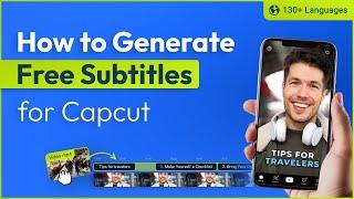 Generate FREE captions for CapCut (After 2024 update)