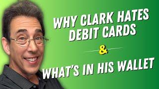 Why Clark Hates Debit Cards & Credit Cards in Clark Howard's Wallet