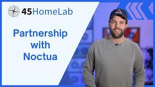 45HomeLab Partners with Noctua