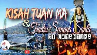 KISAH "TUAN MA" DAN TRADISI SEMANA SANTA DI LARANTUKA | JOSSE HERMAN CMF - NARASI DARI TIMUR