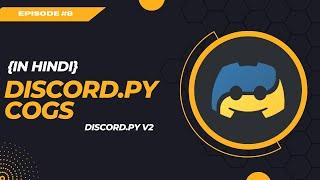 #8 Cogs  | How to make a discord bot with Python & Discord.py | Hindi Tutorial