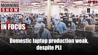 Why is India’s local laptop production weak despite one year of PLI?