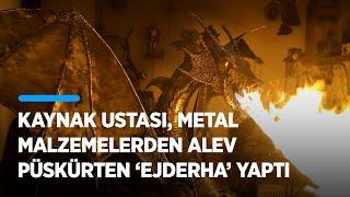 Kaynak ustası, metal malzemelerden alev püskürten 'Ejderha' yaptı