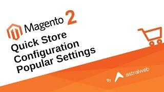 Magento 2 Quick Store Configuration Popular Settings