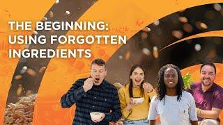 Episode 1: The beginning: Using forgotten ingredients | Redesigning Food: Behind the scenes