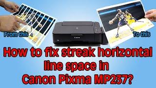 HOW TO FIX STREAK HORIZONTAL LINE SPACE IN CANON PIXMA MP237