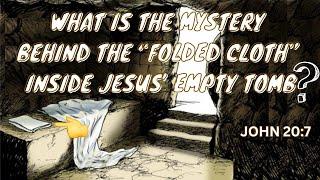 WHAT IS THE MYSTERY BEHIND THE “FOLDED CLOTH” INSIDE JESUS’ EMPTY TOMB? #jesus #jesuschrist #bible