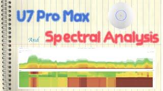 Ubiquiti UniFi U7-Pro-Max - WiFi7 and Spectrum Analysis