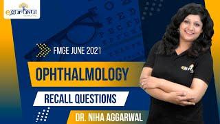 FMGE June 2021 Ophthalmology Recall Questions | Dr. Niha Aggarwal | DBMCI | eGurukul