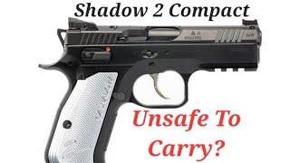 The CZ Shadow 2 Compact Is Not Safe To Carry!!