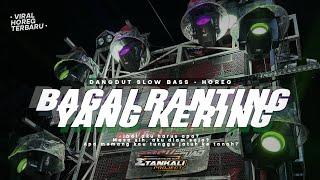 DJ BAGAI RANTING YANG KERING | Dangdut Slow Bass || VERSI Full HOREG