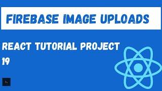 React Firebase Tutorial. How to store and Retrieve images. Fully featured React Project Tutorial #19