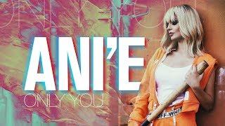 ANi'E - Only You (Official Music Video)