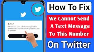 How To Fix We Cannot Send a Text MESSAGE To This Number On Twitter