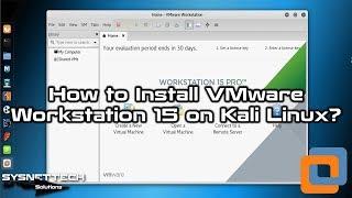 How to Install VMware Workstation 15 on Kali Linux 2019 | SYSNETTECH Solutions