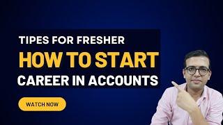 How Can a Fresher Start Career for Accounts Job: 5 Important Skills, Every fresher must know!
