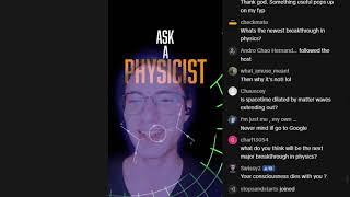 Ask a Physicist #1