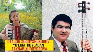 OTAJON XUDOYSHUKUROV  YO'LIDA  KUYLAGAN  ZAYNAB XUDOYOROVA | JONLI IJRO