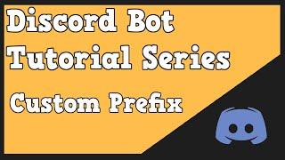 Discord Bot Tutorial: Customizable Prefix