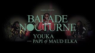 Youka | BALADE NOCTURNE #7 (feat. Papi & Maud Elka.)