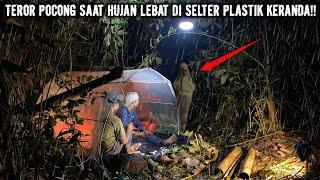 CAMPING HOROR BUAT KEMAH PLASTIK KERANDA DI HUTAN BELANTARA SAAT HUJAN LEBAT DI SAMPERIN POCONG!!