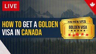 How to Get a Golden Visa in Canada