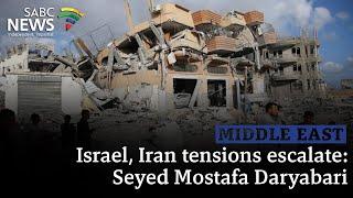 Middle East Crisis I Israel, Iran tensions escalate:  Seyed Mostafa Daryabari