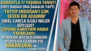 HAKAN URAL KİMDİR? Selçuk Ural'ın Oğlu Sibel Can'ın Eski Eşi Hakan Ural Aslında Kim?