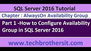 How to Configure Availability Group in SQL Server 2016-Part1 - SQL Server 2016 DBA Tutorial