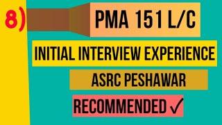 ASRC PESHAWAR INITIALINTERVIEW EXPERIENCE | PMA 151 INITIAL INTERVIEW EXPERIENCE OF PAK ARMY ESSAY |