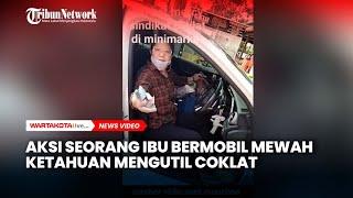 Aksi seorang ibu bermobil mewah ketahuan mengutil coklat