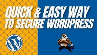 How To Secure Your WordPress - Quick & Easy