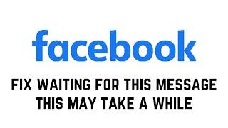 Fix Waiting For This Message This May Take A While In Facebook Messenger