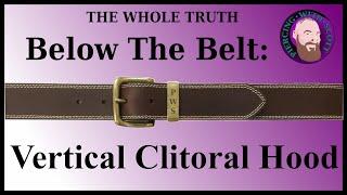 The Whole Truth - Vertical Clitoral Hood