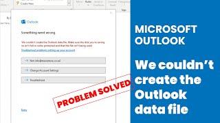 We couldn't Create the Outlook Data File - PROBLEM SOLVED! 2023