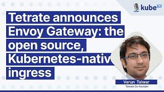 Tetrate announces Envoy Gateway: the open source, Kubernetes-native ingress | KubeFM