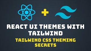 Dynamic Theming in React & Tailwind CSS - A Complete Tutorial