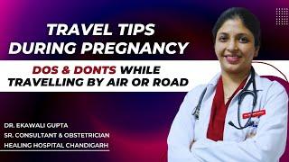 Travel tips during pregnancy | Dos & Donts for traveling while pregnant | Healing Hospital