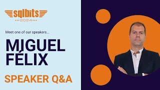 SQLBits Speaker Q&A - Miguel Félix
