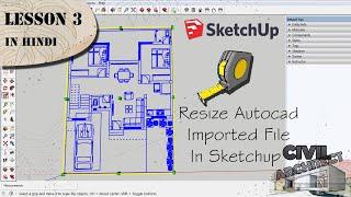 [ Lesson 3 ] How To Import Autocad File And Re Scale It Into Sketchup || Hindi Tutorial