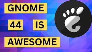 GNOME 44 | Best New Features