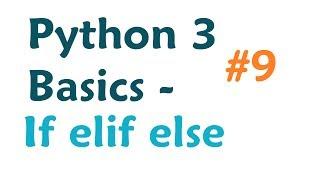 Python 3 Programming Tutorial: If Elif Else