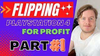 Flipping Playstation 4(PS4) For Profit in 2023 (Part 1)