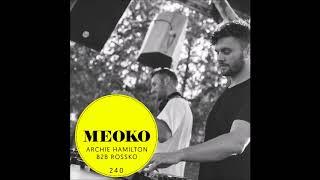 Archie Hamilton b2b Rossko - Exclusive MEOKO Podcast 240