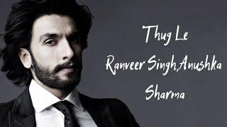 Thug Le Song Lyrics Ranveer Singh , Anushka Sharma | Vishal Dadlani , Sweta Pandit | Ladies Vs Ricky