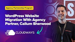 WordPress Website Migration With Our Agency Partner Callum Sherwood