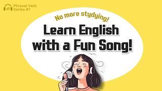 Learn English Phrasal Verbs with Fun Songs! | Easy & Fast! 