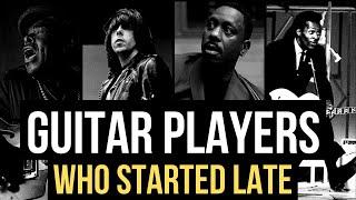 Famous Guitar Players Who Started Late