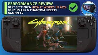 Cyberpunk 2077 Phantom Liberty Steam Deck OLED | Performance Review in 2024 | Benchmark and Gameplay