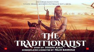 THE TRADITIONALIST ||FELIX BANKOLE #felixbankole #nigerianmovies #visiondramamissions #mountzionfilm